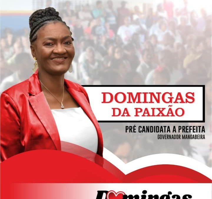 PT DE GOVERNADOR MANGABEIRA LANÇA À PRÉ-CANDIDATURA DE DOMINGAS DA PAIXÃO