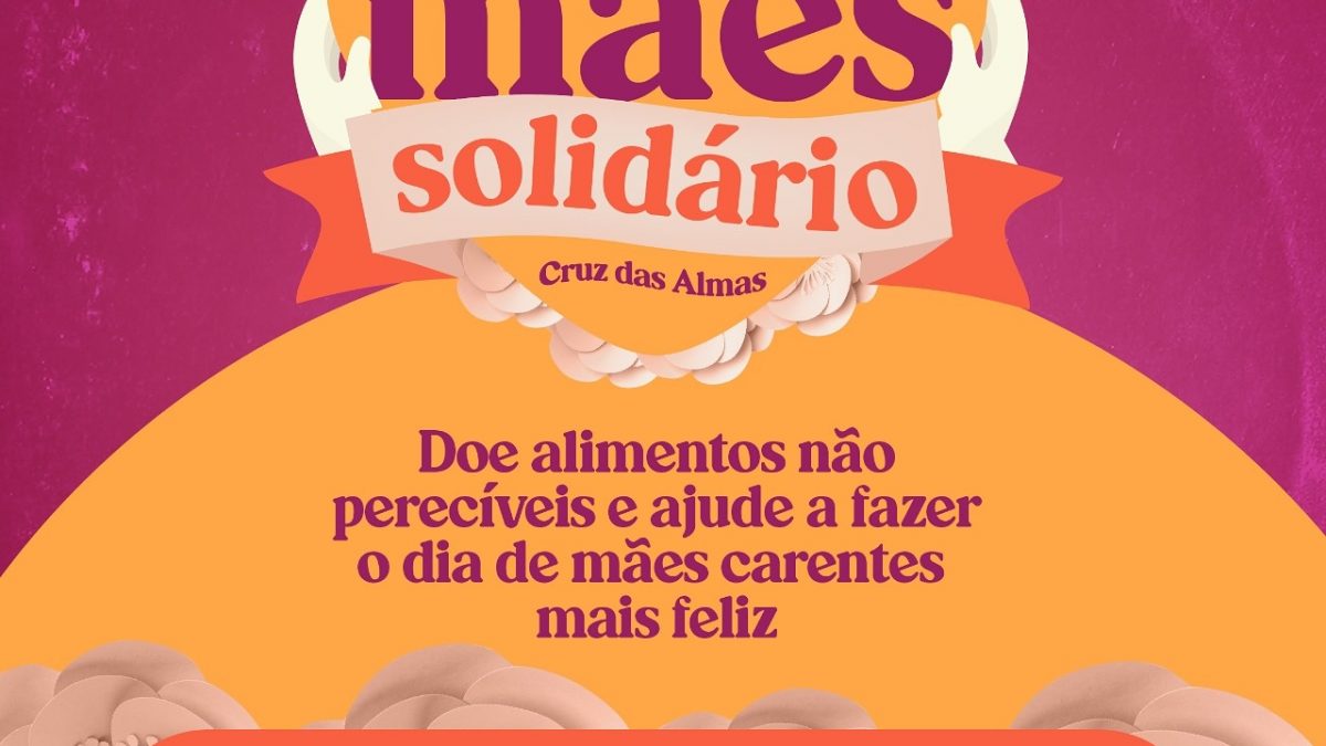 CRUZ DAS ALMAS: Campanha Dias das Mães Solidário inicia nessa sexta-feira