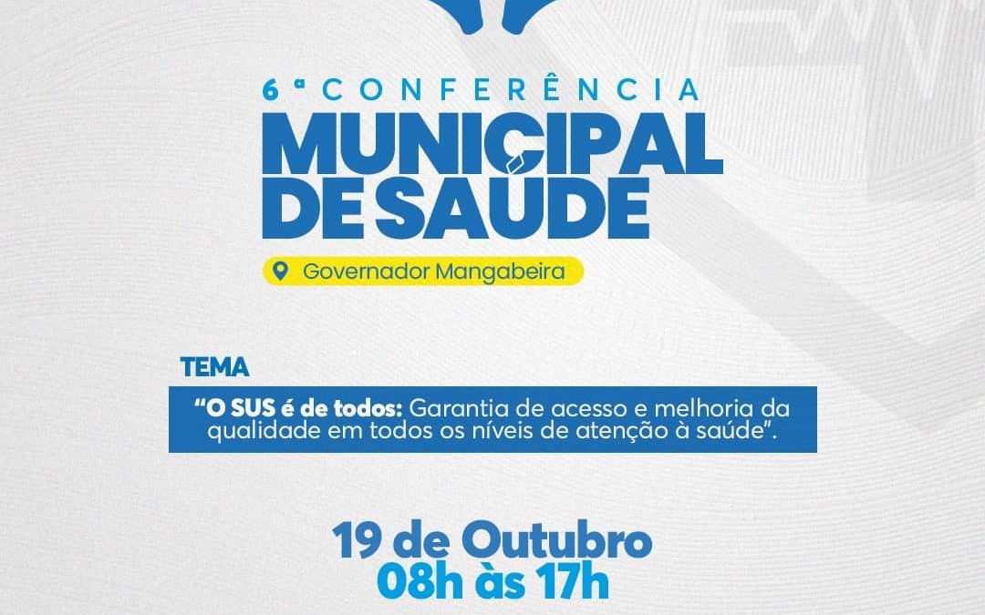 Gov.Mangabeira: Prefeitura convida V.S.ª, para participar da VI Conferência Municipal de Saúde, que será realizada no dia 19 de outubro de 2021