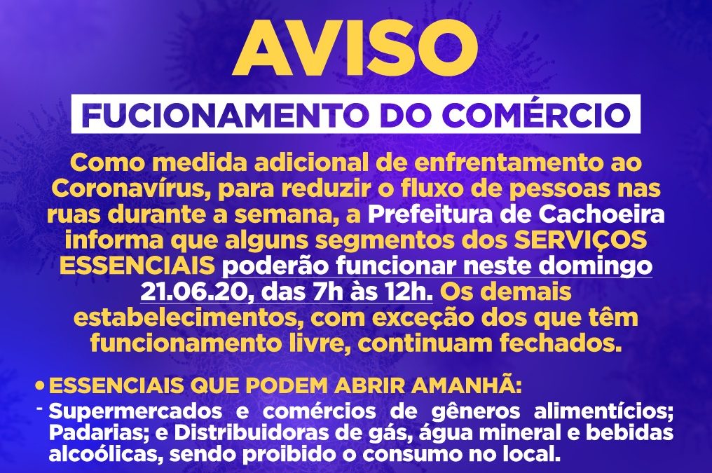 Prefeitura de Cachoeira informa que alguns segmentos dos SERVIÇOS ESSENCIAIS poderão funcionar neste domingo 21.06.20, das 7h às 12h