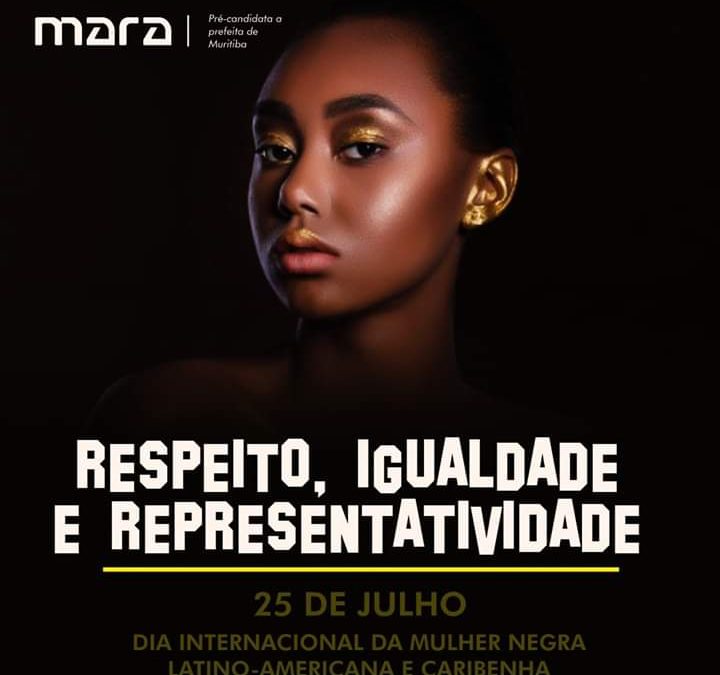 MURITIBA: Vereadora Mara faz homenagem ao dia que marca a luta da mulher negra por respeito, igualdade e representatividade