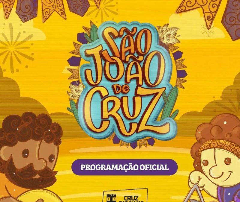 A alegria voltou! Prefeitura de Cruz das Almas Divulga a programação oficial do São João 2022